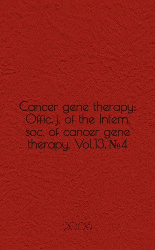 Cancer gene therapy : Offic. j. of the Intern. soc. of cancer gene therapy. Vol.13, №4