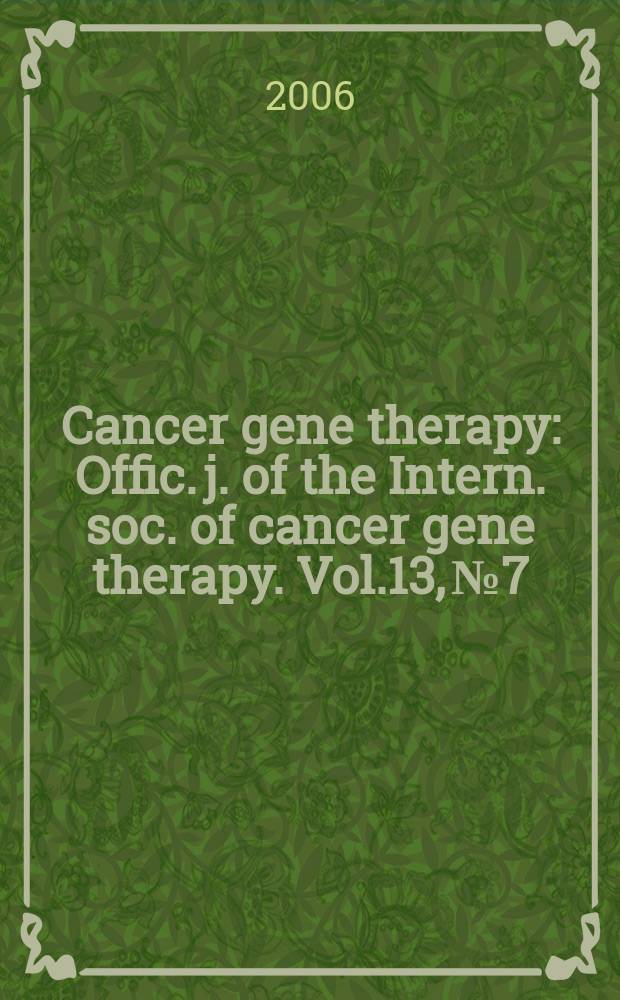 Cancer gene therapy : Offic. j. of the Intern. soc. of cancer gene therapy. Vol.13, №7