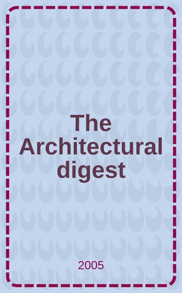 The Architectural digest : A pictorial digest of outstanding architecture, interior decorating and landscaping Established 1920. Vol.63, №6