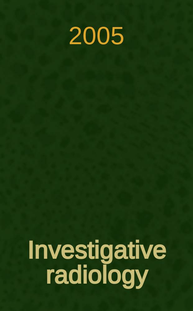 Investigative radiology : Clinical and laboratory studies in diagnosis. Vol.40, №9
