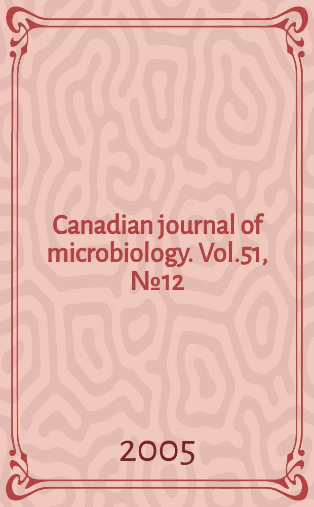 Canadian journal of microbiology. Vol.51, №12