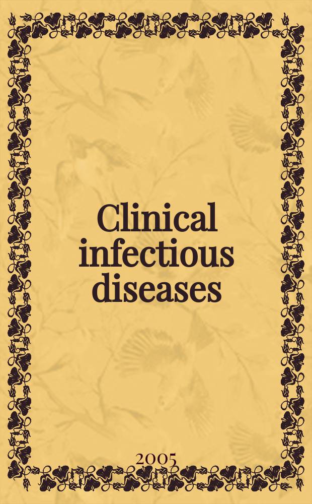 Clinical infectious diseases : (formerly Reviews of infectious diseases) An offic. publ. of the Infectious diseases soc. of America. Vol.40, №1