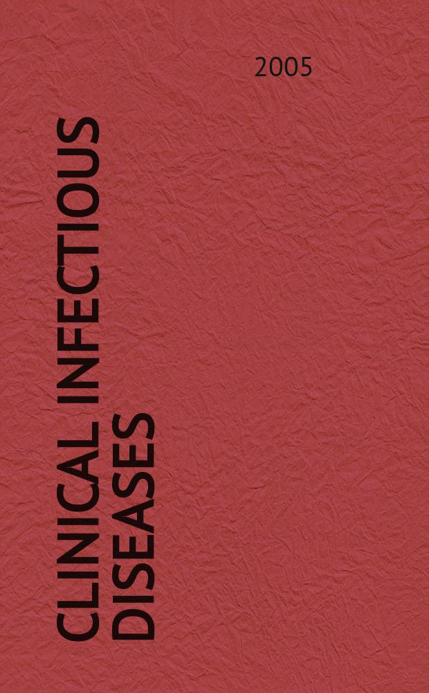 Clinical infectious diseases : (formerly Reviews of infectious diseases) An offic. publ. of the Infectious diseases soc. of America. Vol.41, №7