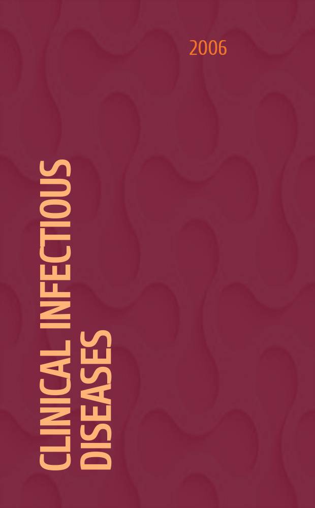 Clinical infectious diseases : (formerly Reviews of infectious diseases) An offic. publ. of the Infectious diseases soc. of America. Vol.42, №6