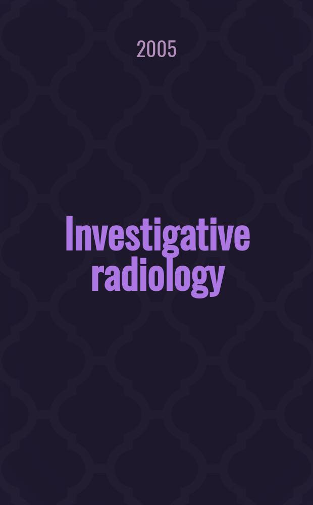 Investigative radiology : Clinical and laboratory studies in diagnosis. Vol.40, №10