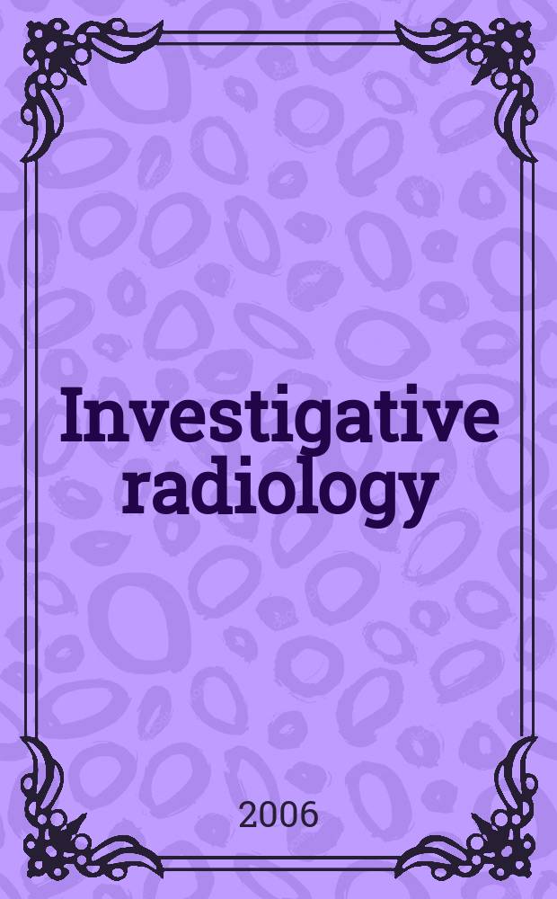 Investigative radiology : Clinical and laboratory studies in diagnosis. Vol. 41 № 11