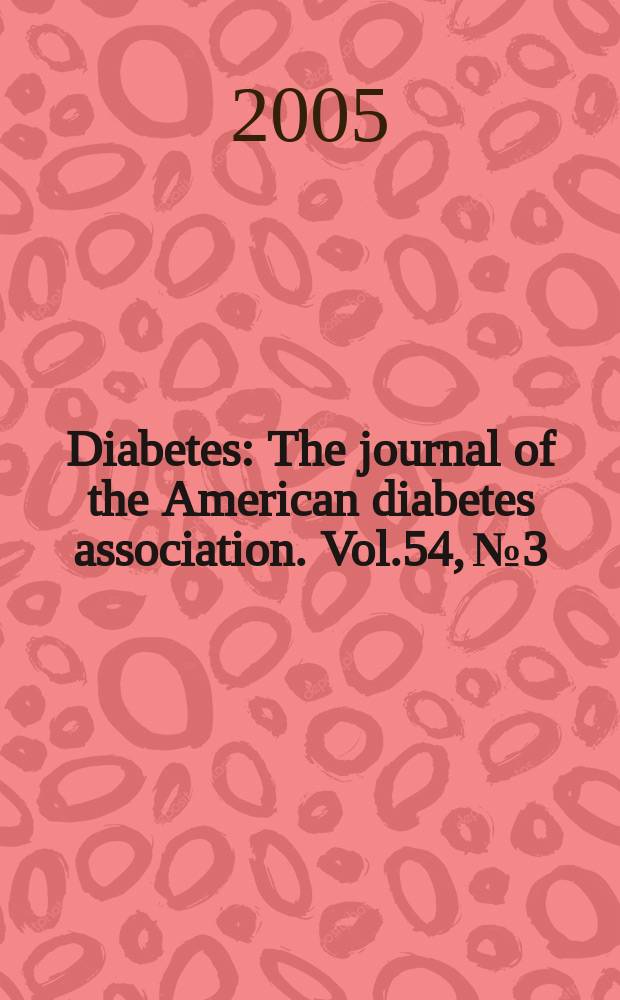 Diabetes : The journal of the American diabetes association. Vol.54, №3