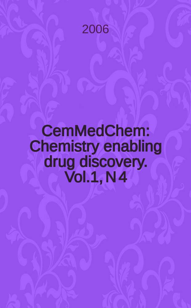 CemMedChem : Chemistry enabling drug discovery. Vol.1, N 4