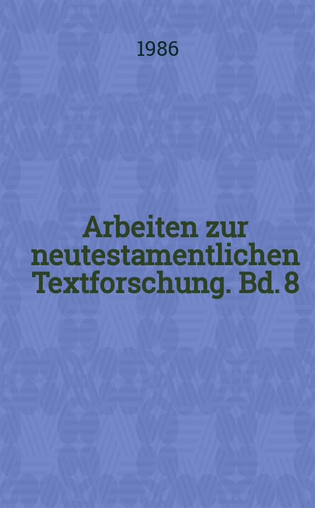 Arbeiten zur neutestamentlichen Textforschung. Bd. 8 : Liste der koptischen Handschriften des Neuen Testaments