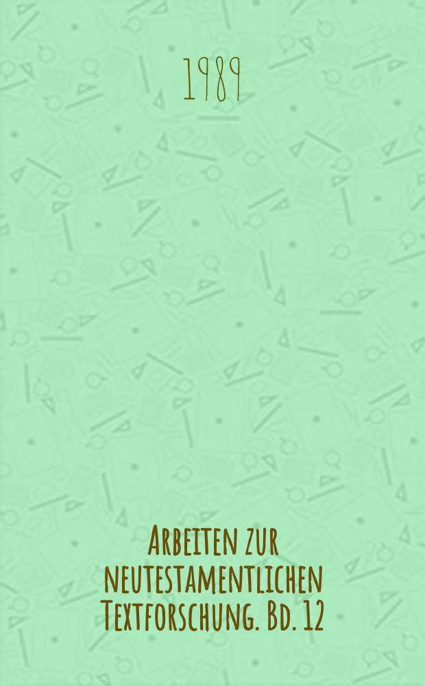 Arbeiten zur neutestamentlichen Textforschung. Bd. 12 : Das Neue Testament auf Papyrus