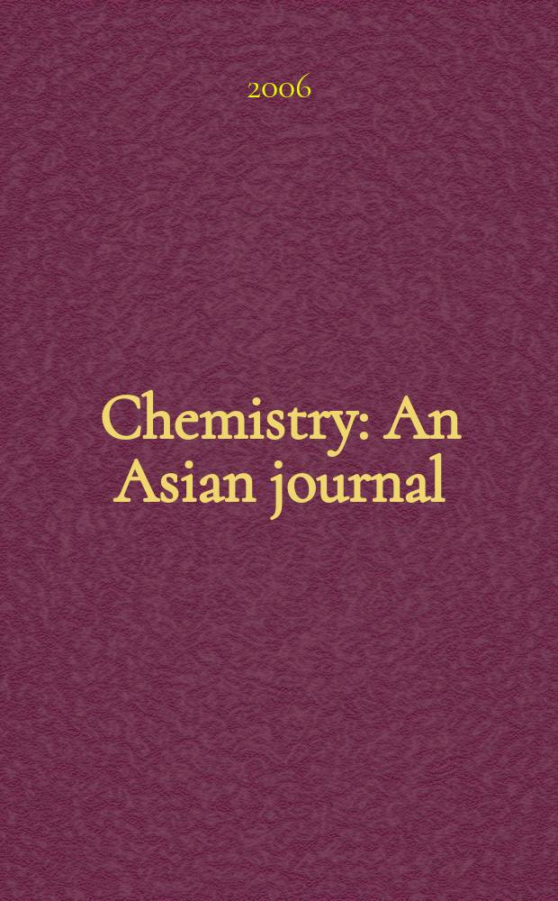 Chemistry : An Asian journal : A sister journal of Angewandte chemie a chemistry - a European journal : An ACES journal
