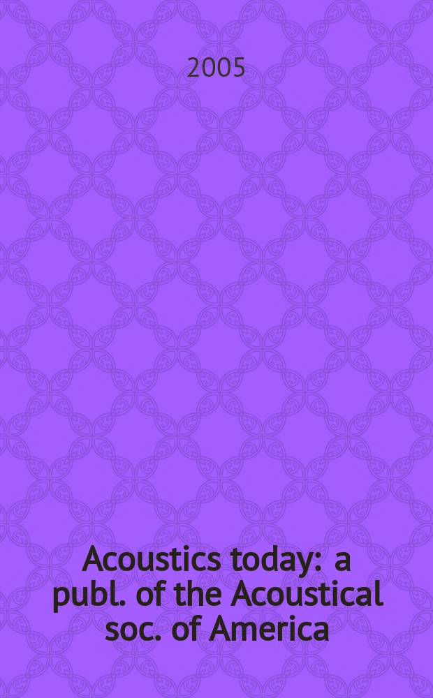 Acoustics today : a publ. of the Acoustical soc. of America