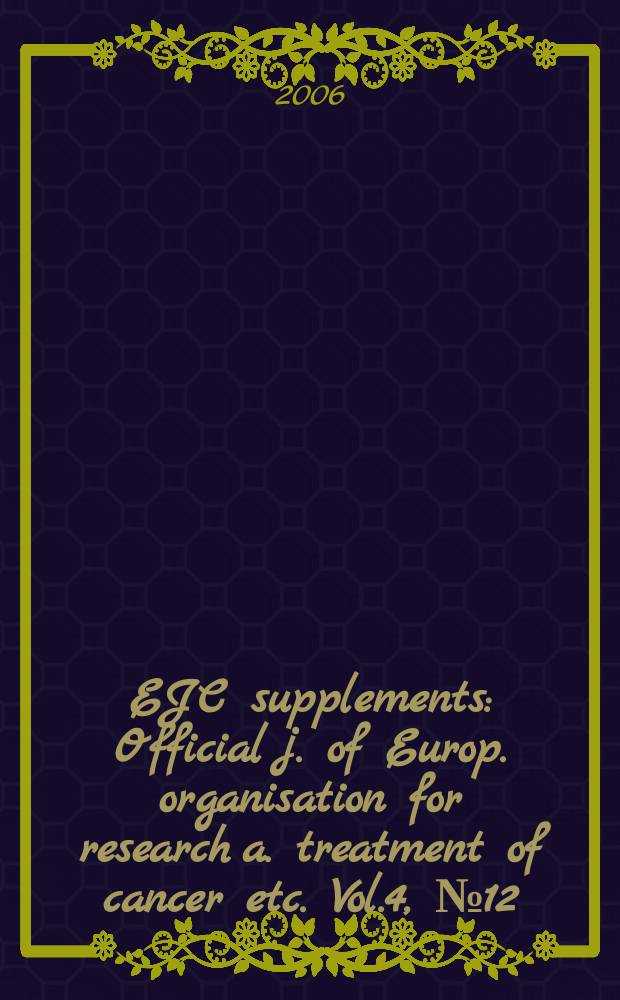 EJC supplements : Official j. of Europ. organisation for research a. treatment of cancer etc. Vol.4, №12 : Programme and abstract book