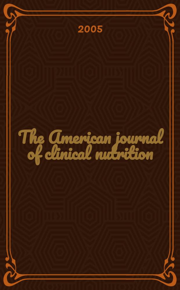 The American journal of clinical nutrition : A journal reporting the practical application of our world-wide knowledge of nutrition. Vol.81, №1