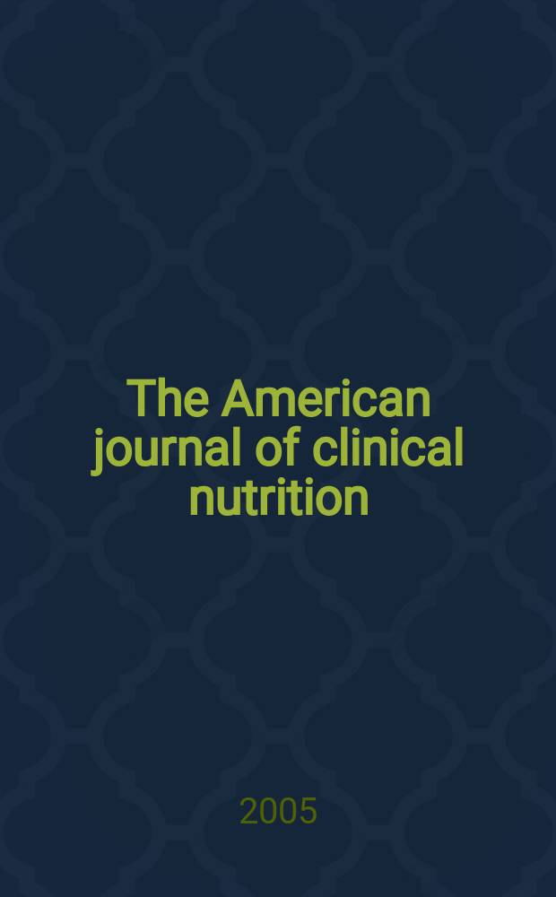 The American journal of clinical nutrition : A journal reporting the practical application of our world-wide knowledge of nutrition. Vol.82, №4
