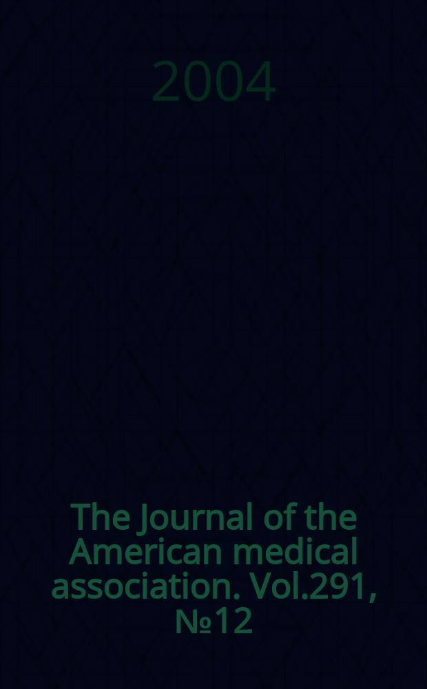 The Journal of the American medical association. Vol.291, №12