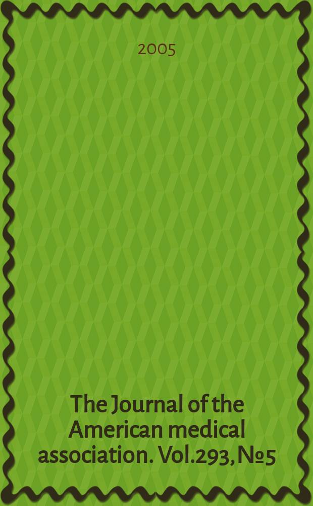 The Journal of the American medical association. Vol.293, №5