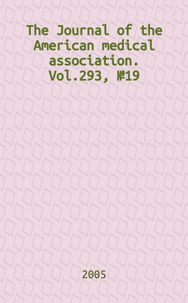 The Journal of the American medical association. Vol.293, №19