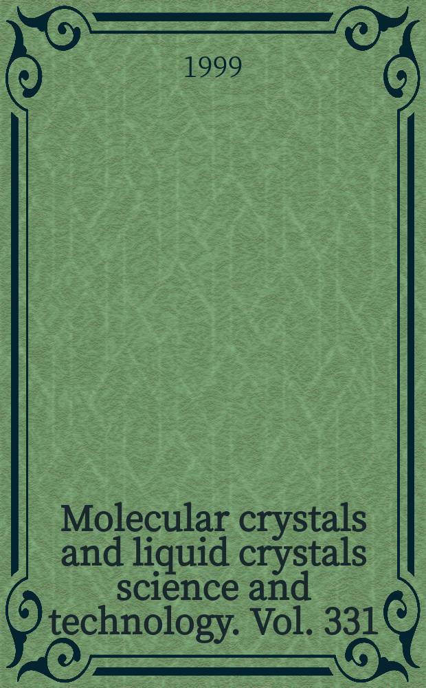 Molecular crystals and liquid crystals science and technology. Vol. 331 : Proceedings of the 17th International liquid crystal conference, Strasbourg, France, July 19-24, 1998