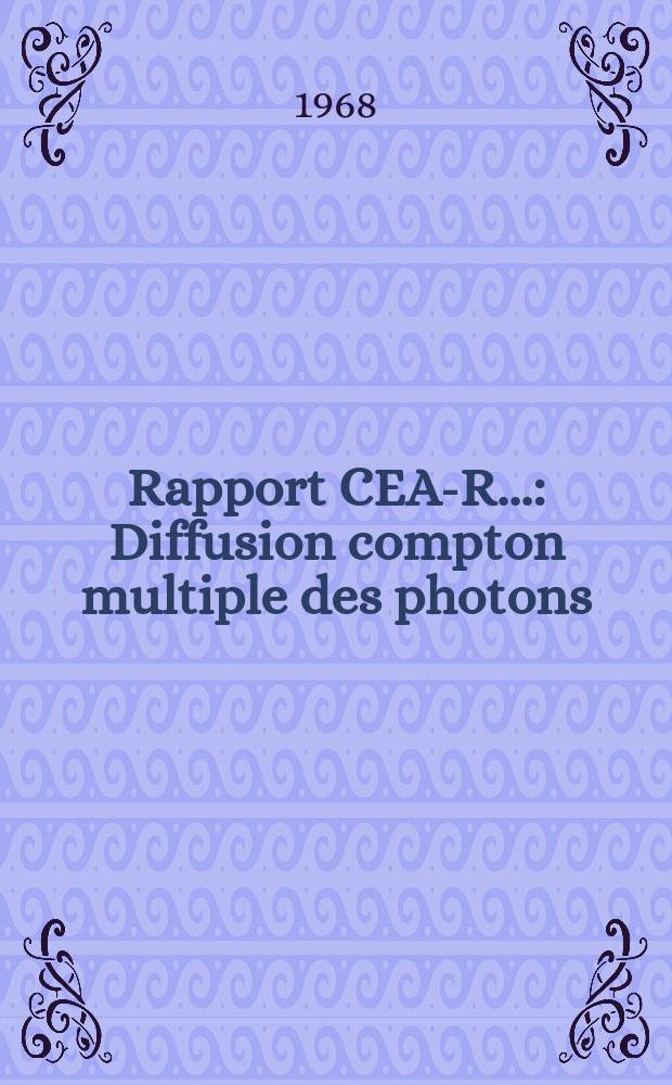 Rapport CEA-R.. : Diffusion compton multiple des photons