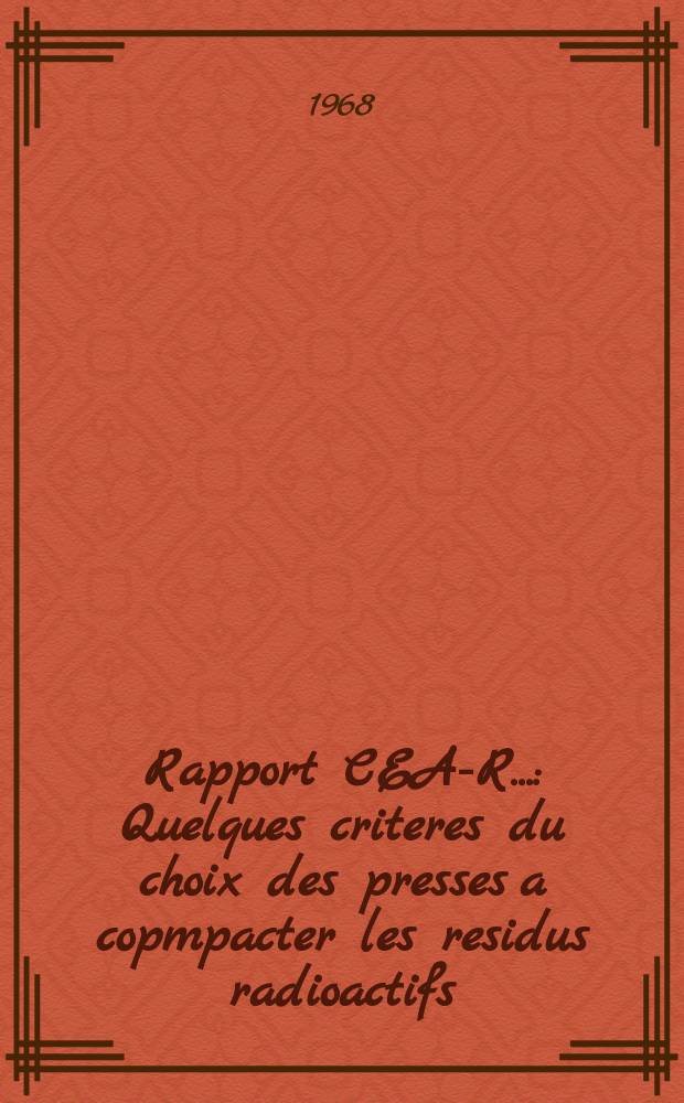 Rapport CEA-R.. : Quelques criteres du choix des presses a copmpacter les residus radioactifs