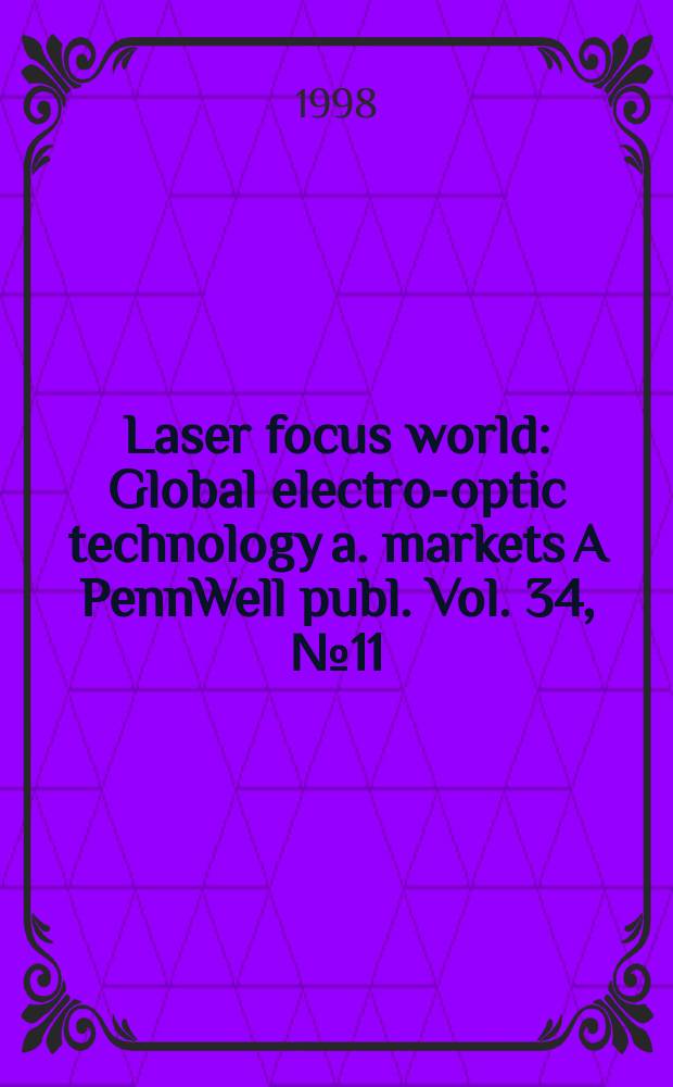 Laser focus world : Global electro-optic technology a. markets A PennWell publ. Vol. 34, № 11