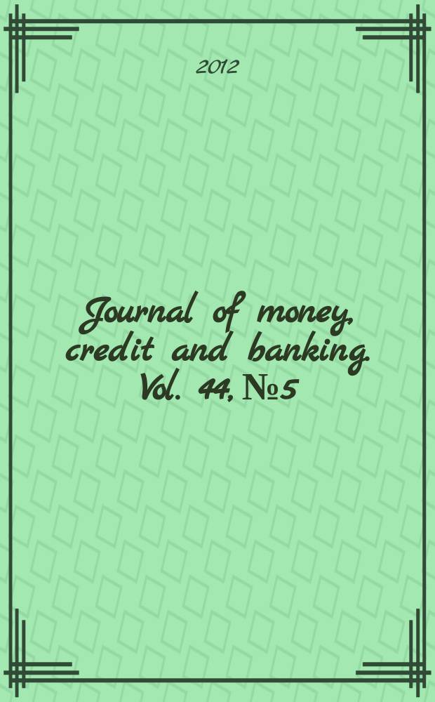 Journal of money, credit and banking. Vol. 44, № 5
