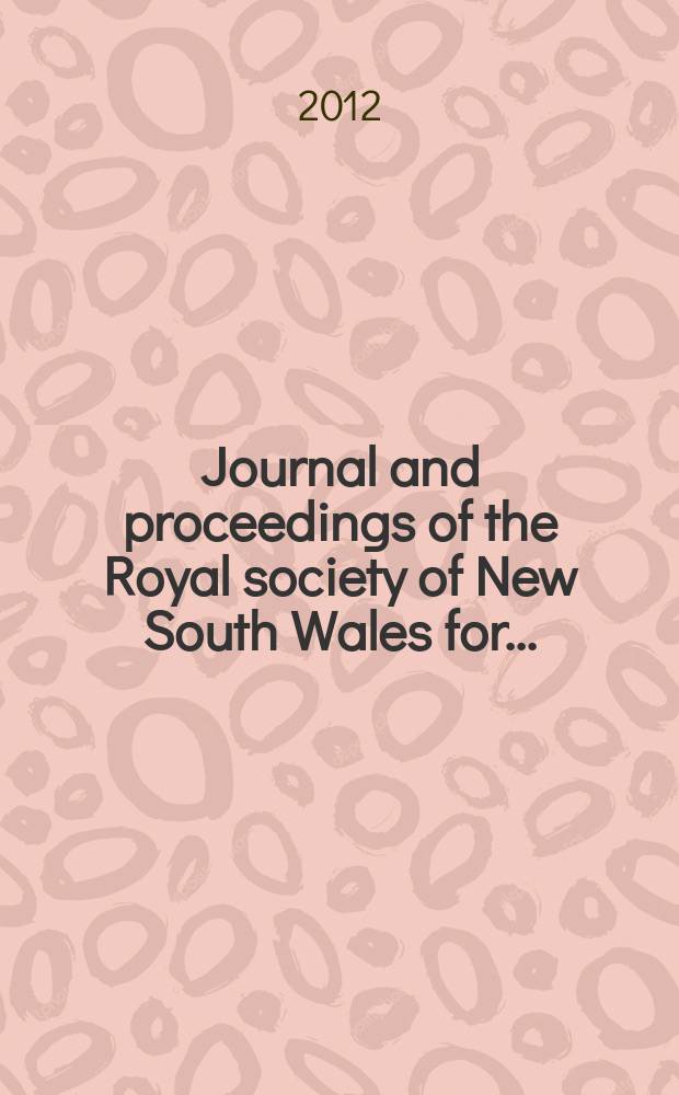 Journal and proceedings of the Royal society of New South Wales for ... : Ed. by the honorary secretaries. Vol. 145, pt .1(443/444)