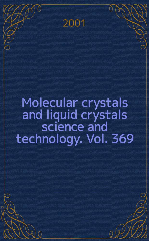 Molecular crystals and liquid crystals science and technology. Vol. 369