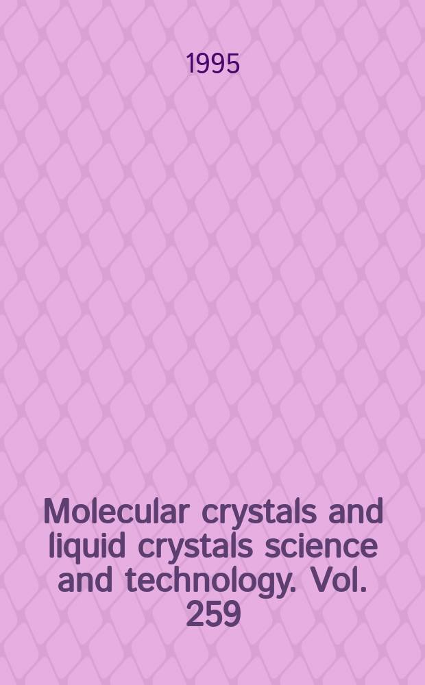 Molecular crystals and liquid crystals science and technology. Vol. 259