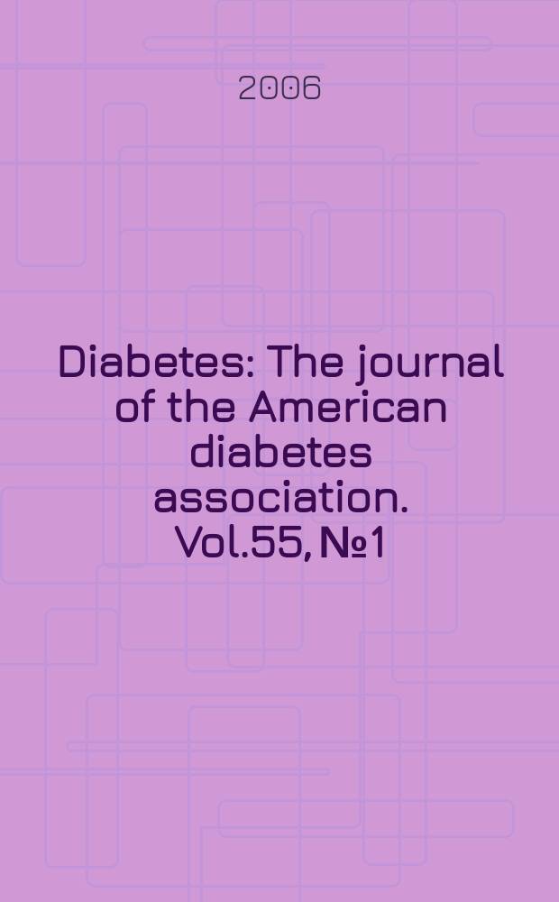 Diabetes : The journal of the American diabetes association. Vol.55, №1