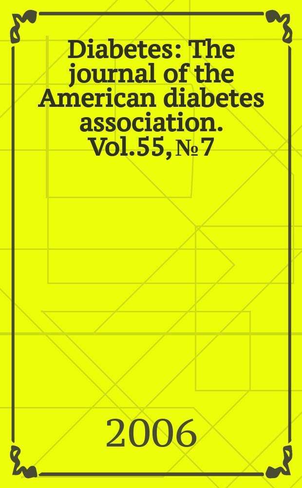 Diabetes : The journal of the American diabetes association. Vol.55, №7