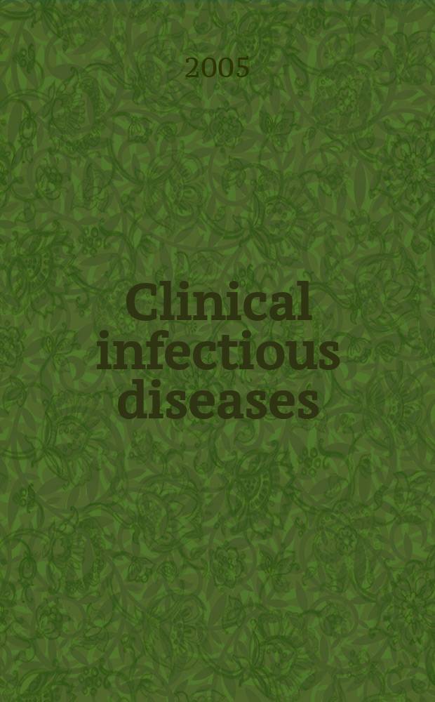 Clinical infectious diseases : (formerly Reviews of infectious diseases) An offic. publ. of the Infectious diseases soc. of America. Vol.40, №7