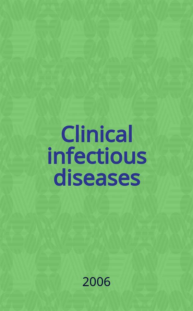 Clinical infectious diseases : (formerly Reviews of infectious diseases) An offic. publ. of the Infectious diseases soc. of America. Vol.42, №11