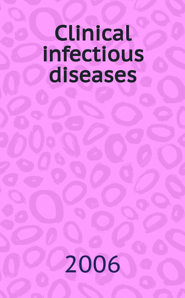 Clinical infectious diseases : (formerly Reviews of infectious diseases) An offic. publ. of the Infectious diseases soc. of America. Vol.43, №8
