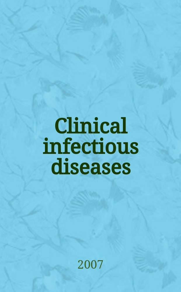 Clinical infectious diseases : (formerly Reviews of infectious diseases) An offic. publ. of the Infectious diseases soc. of America. Vol.44, №1
