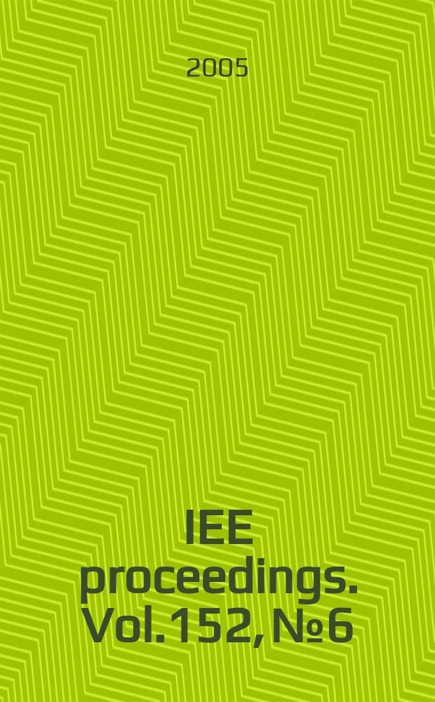 IEE proceedings. Vol.152, №6