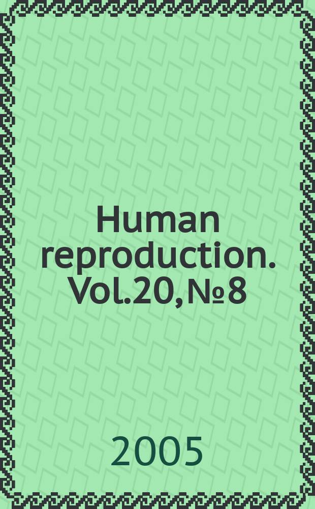 Human reproduction. Vol.20, №8