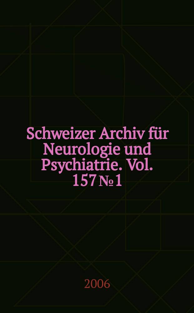 Schweizer Archiv für Neurologie und Psychiatrie. Vol. 157 № 1