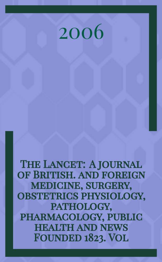 The Lancet : A journal of British. and foreign medicine, surgery, obstetrics physiology, pathology, pharmacology , public health and news Founded 1823. Vol.368, №9552