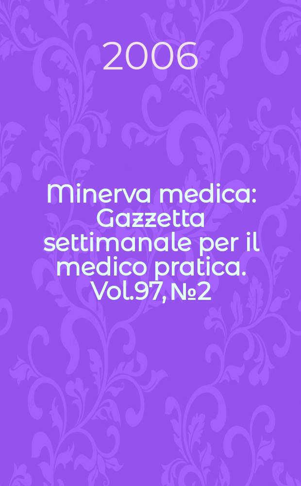 Minerva medica : Gazzetta settimanale per il medico pratica. Vol.97, №2