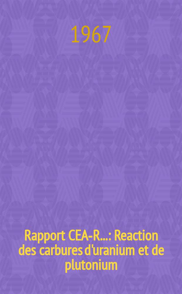 Rapport CEA-R.. : Reaction des carbures d'uranium et de plutonium