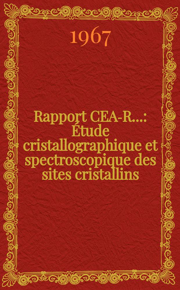 Rapport CEA-R.. : Étude cristallographique et spectroscopique des sites cristallins