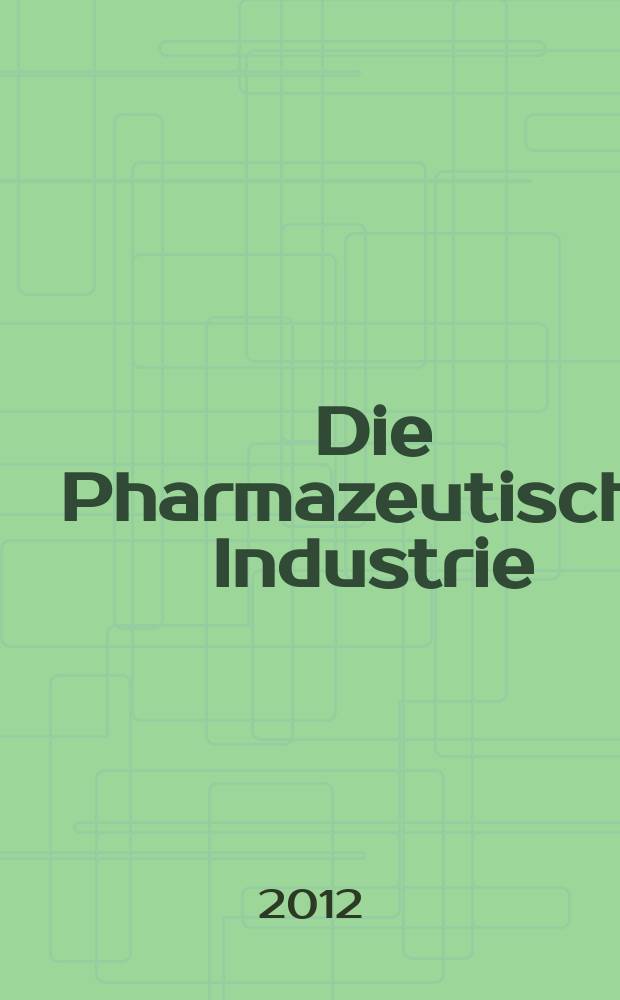 Die Pharmazeutische Industrie : Veröffentlichungen über alle Fragen der Herstellung und des Vertriebs pharmazeutischen Erzeugnisse Mitteilungsorgan des Bundesverbandes der Pharmazeutischen Industrie e. V. zu Frankfurt am Mein. Bd. 74, H. 9