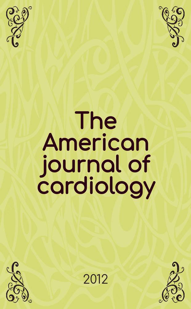 The American journal of cardiology : Official journal of the American college of cardiology A publication of the Yorke group. Vol. 110, № 7