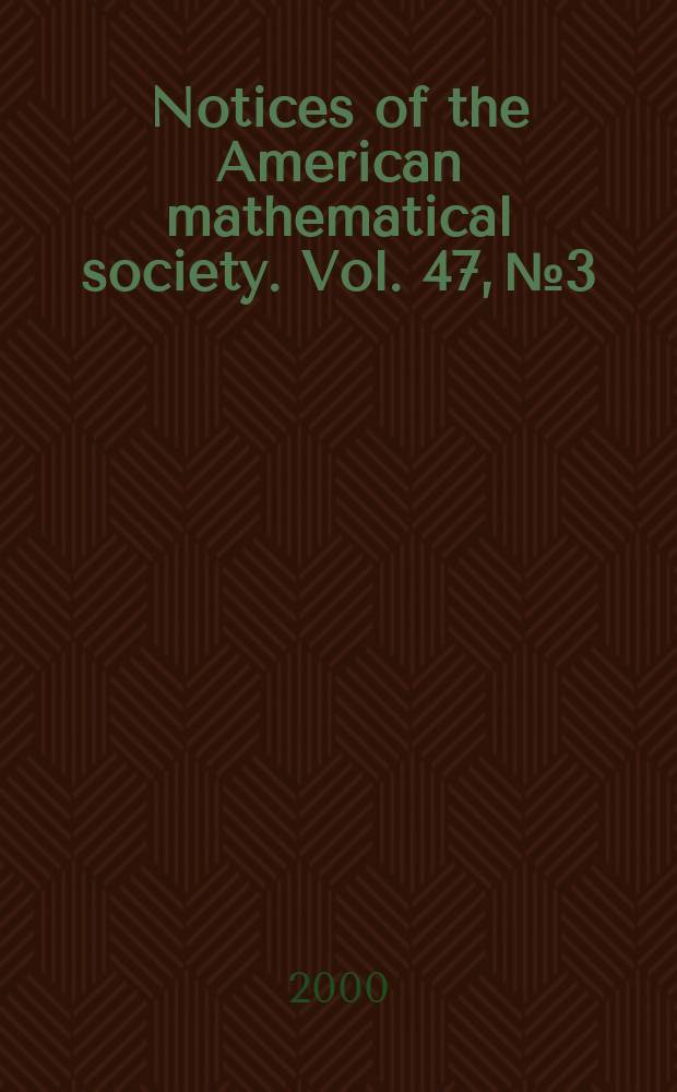 Notices of the American mathematical society. Vol. 47, № 3