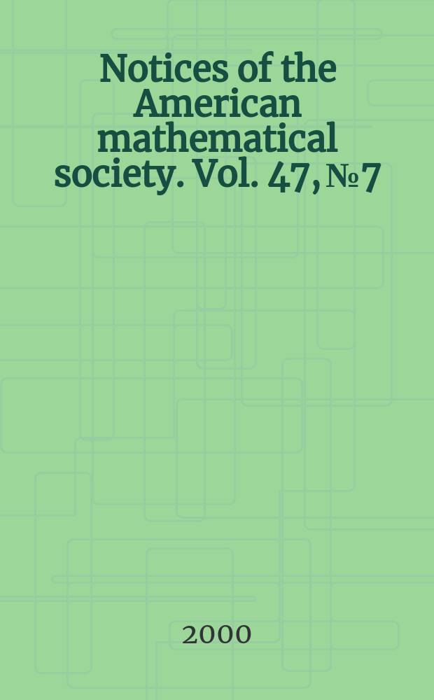 Notices of the American mathematical society. Vol. 47, № 7