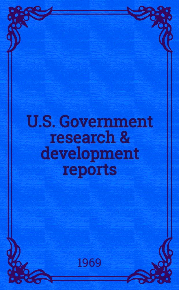 U.S. Government research & development reports : A semi-monthly abstract. journal. Vol. 69, № 17