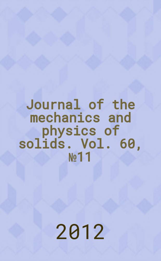 Journal of the mechanics and physics of solids. Vol. 60, № 11