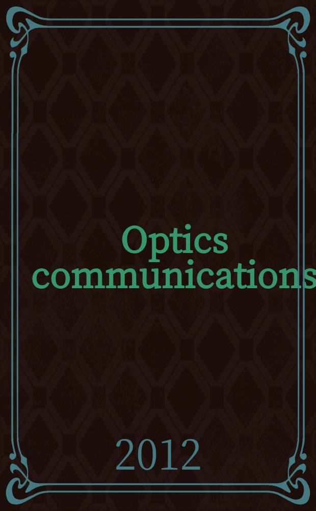 Optics communications : A j. devoted to the rapid publ. of short contributions in the field of optics a. interaction of light with matter. Vol. 285, iss. 9